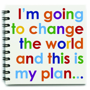 voy a cambiar el mundo y este es mi plan